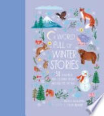 A World Full of ­Winter Stories: 50 Folk Tales and Legends from Around the World