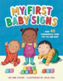 My First Baby Signs: Over 40 Fundamental Signs for You and Your Baby