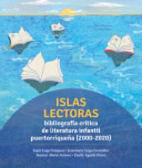 Islas lectoras: bibliografía de literatura infantil puertorriqueña (2000-2020)